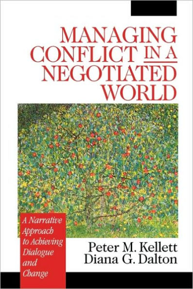 Managing Conflict in a Negotiated World: A Narrative Approach to Achieving Productive Dialogue and Change / Edition 1