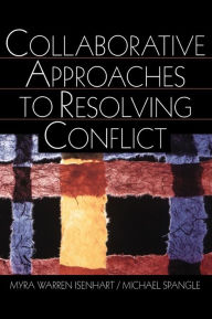 Title: Collaborative Approaches to Resolving Conflict / Edition 1, Author: Myra Warren Isenhart