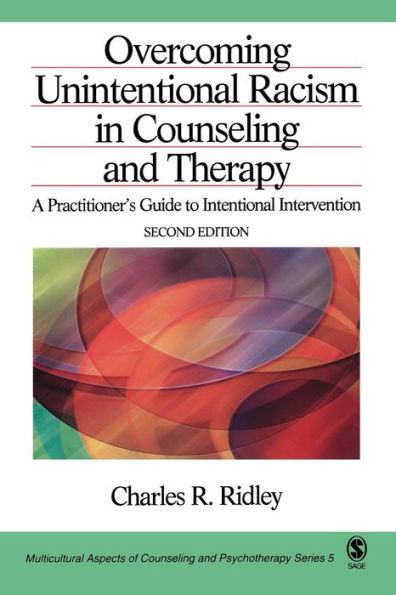 Overcoming Unintentional Racism in Counseling and Therapy: A Practitioner's Guide to Intentional Intervention / Edition 2