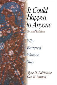 Title: It Could Happen To Anyone: Why Battered Women Stay / Edition 2, Author: Ola W. Barnett