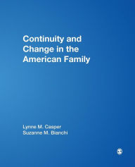 Title: Continuity and Change in the American Family / Edition 1, Author: Lynne M. (Marie) Casper