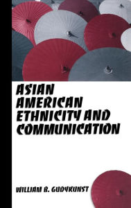 Title: Asian American Ethnicity and Communication / Edition 1, Author: William B. Gudykunst
