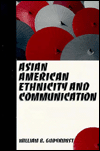 Title: Asian American Ethnicity and Communication / Edition 1, Author: William B. Gudykunst