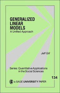 Title: Generalized Linear Models: A Unified Approach / Edition 1, Author: Jeff Gill