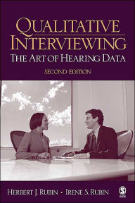 Title: Qualitative Interviewing: The Art of Hearing Data / Edition 2, Author: Irene J. Rubin