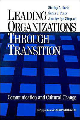 Leading Organizations through Transition: Communication and Cultural Change / Edition 1