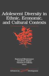 Title: Adolescent Diversity in Ethnic, Economic, and Cultural Contexts / Edition 1, Author: Raymond Montemayor