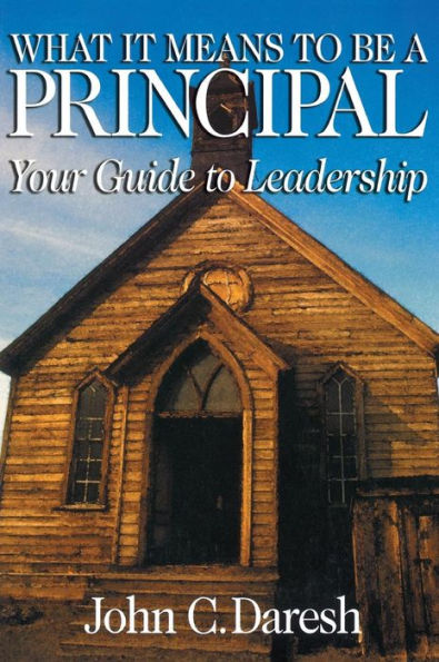 What It Means to Be a Principal: Your Guide to Leadership / Edition 1