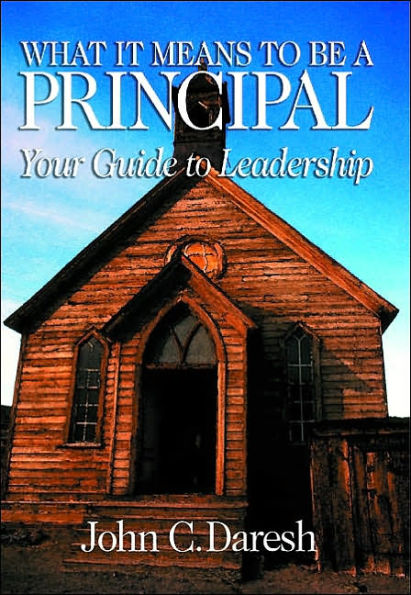 What It Means to Be a Principal: Your Guide to Leadership / Edition 1