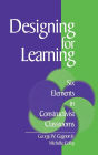 Designing for Learning: Six Elements in Constructivist Classrooms / Edition 1