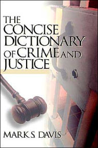 Title: The Concise Dictionary of Crime and Justice, Author: Mark Davis