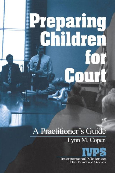 Preparing Children for Court: A Practitioner's Guide (Interpersonal Violence: The Practice Series)
