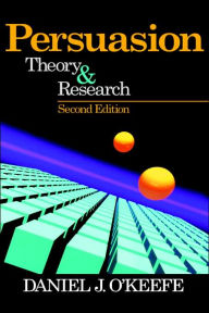 Title: Persuasion: Theory and Research / Edition 2, Author: Daniel J. O'Keefe
