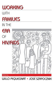 Title: Working with Families in the Era of HIV/AIDS, Author: Willo Pequegnat