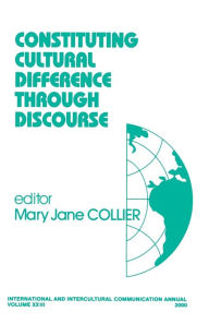 Title: Constituting Cultural Difference Through Discourse / Edition 1, Author: Mary Jane Collier