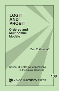 Title: Logit and Probit: Ordered and Multinomial Models / Edition 1, Author: Vani Kant Borooah