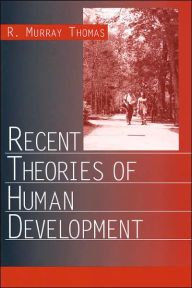 Title: Recent Theories of Human Development / Edition 1, Author: R. Murray Thomas