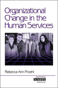 Title: Organizational Change in the Human Services / Edition 1, Author: Rebecca Ann Proehl