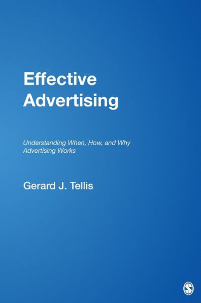 Effective Advertising: Understanding When, How, and Why Advertising Works / Edition 1