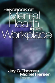 Title: Handbook of Mental Health in the Workplace / Edition 1, Author: Jay C. Thomas