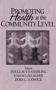 Title: Promoting Health at the Community Level / Edition 1, Author: Doug V. Easterling