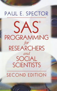 Title: SAS Programming for Researchers and Social Scientists / Edition 1, Author: Paul E. Spector