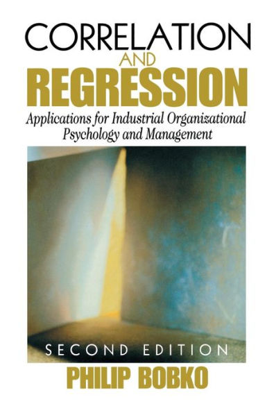 Correlation and Regression: Applications for Industrial Organizational Psychology and Management / Edition 2