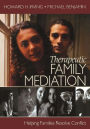Therapeutic Family Mediation: Helping Families Resolve Conflict / Edition 1
