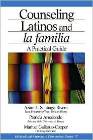 Title: Counseling Latinos and la familia: A Practical Guide / Edition 1, Author: Azara L. (Lourdes) Santiago-Rivera