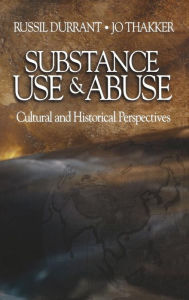 Title: Substance Use and Abuse: Cultural and Historical Perspectives / Edition 1, Author: Russil Durrant