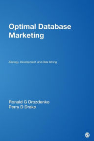 Title: Optimal Database Marketing: Strategy, Development, and Data Mining / Edition 1, Author: Ronald G. Drozdenko