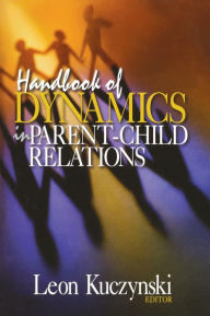 Title: Handbook of Dynamics in Parent-Child Relations, Author: Leon Kuczynski