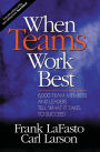 When Teams Work Best: 6,000 Team Members and Leaders Tell What it Takes to Succeed / Edition 1