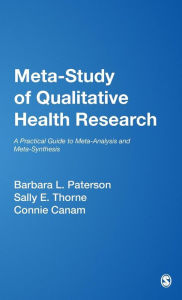 Title: Meta-Study of Qualitative Health Research: A Practical Guide to Meta-Analysis and Meta-Synthesis / Edition 1, Author: Barbara L. Paterson