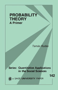 Title: Probability Theory: A Primer / Edition 1, Author: Tamas Rudas