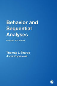 Title: Behavior and Sequential Analyses: Principles and Practice / Edition 1, Author: Thomas L. Sharpe