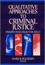 Qualitative Approaches to Criminal Justice: Perspectives from the Field