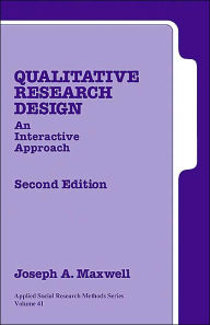 Title: Qualitative Research Design: An Interactive Approach / Edition 2, Author: Joseph a Maxwell