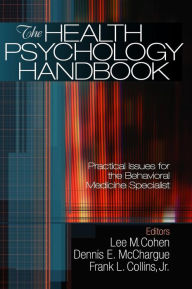 Title: The Health Psychology Handbook: Practical Issues for the Behavioral Medicine Specialist / Edition 1, Author: Lee M. Cohen