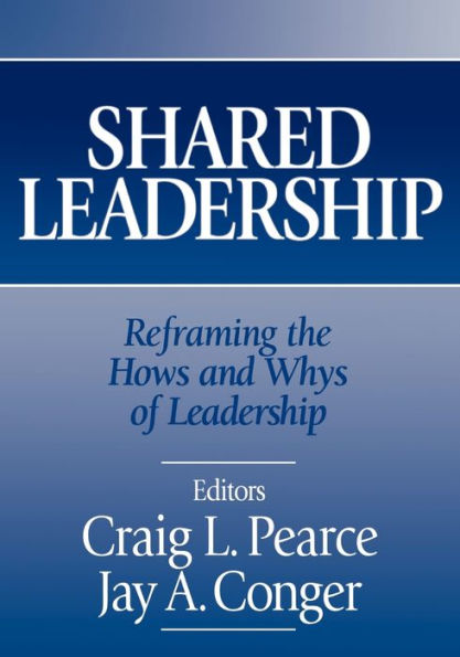 Shared Leadership: Reframing the Hows and Whys of Leadership / Edition 1