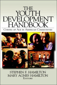 Title: The Youth Development Handbook: Coming of Age in American Communities / Edition 1, Author: Stephen F. Hamilton