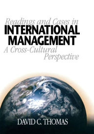 Title: Readings and Cases in International Management: A Cross-Cultural Perspective / Edition 1, Author: David C. Thomas