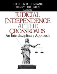 Title: Judicial Independence at the Crossroads: An Interdisciplinary Approach, Author: Stephen B. Burbank
