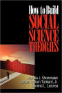 How to Build Social Science Theories / Edition 1