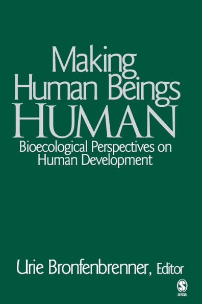Making Human Beings Human: Bioecological Perspectives on Human Development / Edition 1