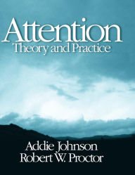 Title: Attention: Theory and Practice / Edition 1, Author: Addie Johnson