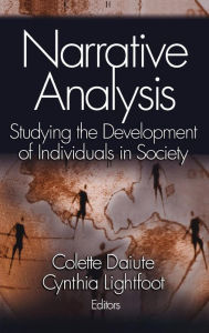 Title: Narrative Analysis: Studying the Development of Individuals in Society / Edition 1, Author: Colette Daiute