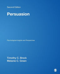 Title: Persuasion: Psychological Insights and Perspectives / Edition 2, Author: Timothy C. Brock
