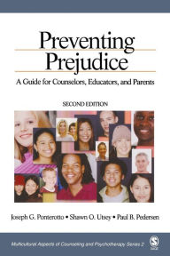 Title: Preventing Prejudice: A Guide for Counselors, Educators, and Parents / Edition 2, Author: Joseph G. Ponterotto