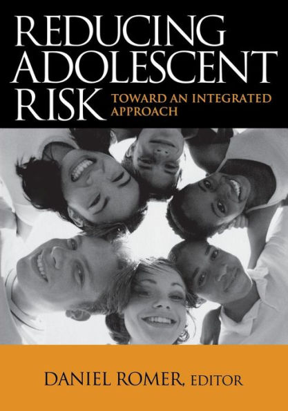 Reducing Adolescent Risk: Toward an Integrated Approach / Edition 1